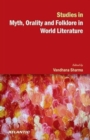 Image for Studies in Myth, Orality and Folklore in World Literature