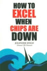 Image for How to Excel When Chips are Down