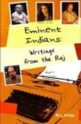 Image for Eminent Indians: Writings from the Raj