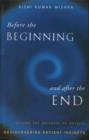 Image for Before the Beginning and After the End: Beyond the Universe of Physics.