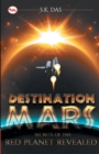 Image for Destination Mars : The Secret of the Red Planet Revealed