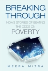 Image for Breaking Through: India&#39;s Stories of Beating the Odds on Poverty