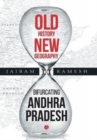 Image for Old history, new geography  : bifurcating Andhra Pradesh