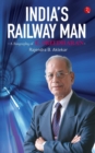 Image for INDIA&#39;S RAILWAY MAN : A Biography of E. Sreedharan