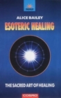 Image for Esoteric healing  : the sacred art of healing