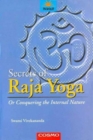 Image for Secrets of the Raja Yoga : or Conquering the Internal Nature
