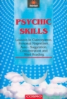 Image for Psychic Skills : Lessons in Clairvoyance, Personal Magnetism, Auto-suggestion, Concentration and Mind Reading