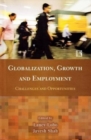 Image for Globalization, Growth and Employment : Challenges and Opportunities