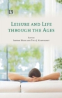 Image for Leisure and Life Through the Ages