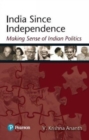 Image for India Since Independence : Making Sense of Indian Politics