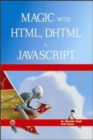 Image for Magic with HTML, DHTML &amp; Javascript