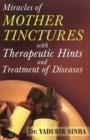Image for Miracles of mother tinctures  : with therapeutic hints &amp; treatment of diseases
