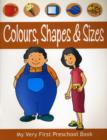 Image for My very First Preschool Book Colours,Shapes &amp; Sizes