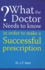 Image for What the Doctor Needs to Know in Order to Make a Successful Prescription