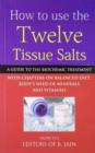 Image for How to use twelve tissue salts  : a guide to the biochemic treatment