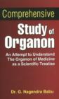 Image for Comprehensive Study of Organon : An Attempt to Understand the Organon of Medicine as a Scientific Treatise
