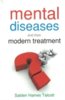 Image for Mental Diseases &amp; Their Modern Treatment