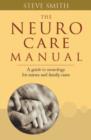 Image for The neuro care manual  : a guide to neurology for nurses and family carers