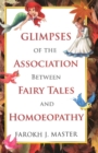 Image for Glimpses of the Association Between Fairy Tales &amp; Homeopathy