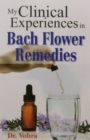 Image for My Clinical Experiences in Bach Flower Remedies