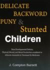 Image for Delicate, backward, puny &amp; stunted children