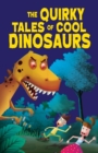 Image for The Quirky Tales of Cool Dinosaurs