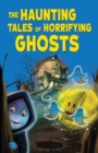 Image for The Haunting Tales of Horrifying Ghosts