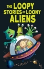 Image for The Loopy Stories of Loony Aliens