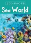 Image for Sea World -- 500 Facts