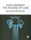 Image for Challenging the rule(s) of law: colonialism, criminology and human rights in India