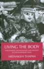 Image for Living the body: embodiment, womanhood and identity in contemporary India