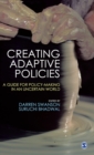 Image for Creating Adaptive Policies : A Guide for Policymaking in an Uncertain World