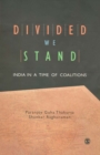 Image for Divided we stand: India in a time of coalitions