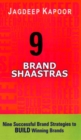 Image for 9 Brand Shaastras: Nine Successful Brand Strategies to Build Winning Brands