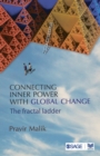 Image for Connecting Inner Power with Global Change : The Fractal Ladder