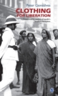 Image for Clothing for liberation  : a communication analysis of Gandhi&#39;s Swadeshi Revolution