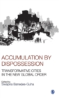 Image for Accumulation by Dispossession : Transformative Cities in the New Global Order