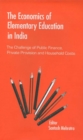 Image for The economics of elementary education in India: the challenge of public finance, private provision, and household costs