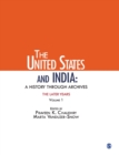 Image for The United States and India: A History Through Archives : The Later Years: Volume 1