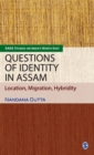 Image for Questions of Identity in Assam : Location, Migration, Hybridity