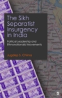 Image for The Sikh separatist insurgency in Punjab-India: political leadership and ethnonationalist movements