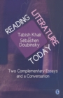 Image for Reading Literature Today : Two Complementary Essays and a Conversation