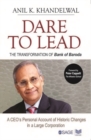 Image for Dare to lead: the transformation of Bank of Baroda, a CEO&#39;s personal account of historic changes in a large corporation