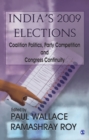 Image for India&#39;s 2009 elections: coalition politics, party competition, and Congress continuity