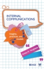 Image for Internal Communications : Insights, Practices and Models