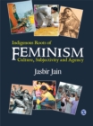 Image for Indigenous roots of feminism: culture, subjectivity and agency