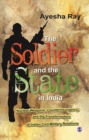 Image for The soldier and the state in India: nuclear weapons, counterinsurgency, and the transformation of Indian civil-military relations