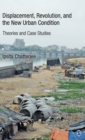 Image for Displacement, revolution, and the new urban condition  : theories and case studies