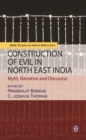 Image for Construction of evil in north east India: myth, narrative and discourse