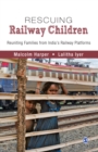 Image for Rescuing railway children: reuniting families from India&#39;s railway platforms